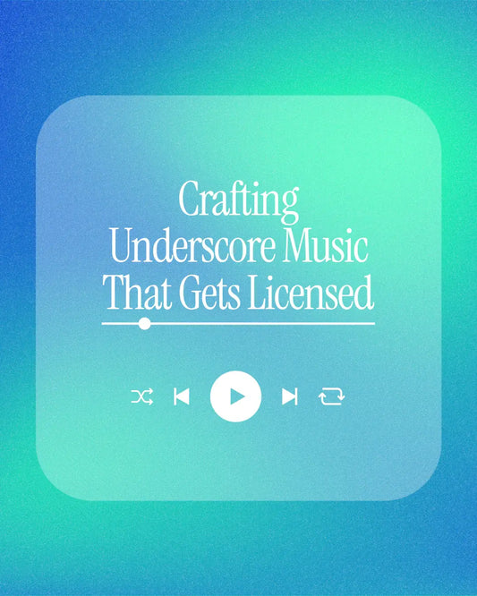 🎬 Crafting Underscore Music That Actually Gets Licensed